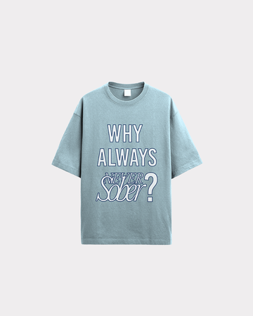 WHY ALWAYS TEE